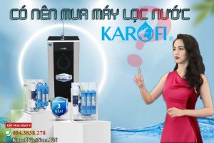 Có nên mua máy lọc nước karofi không?
