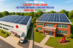 Hệ Thống Điện Máy Ngọc Thạch – Đơn Vị Cung Cấp Và Triển Khai Hệ Thống Điện Mặt Trời Cho Trường Học Và Bệnh Viện
