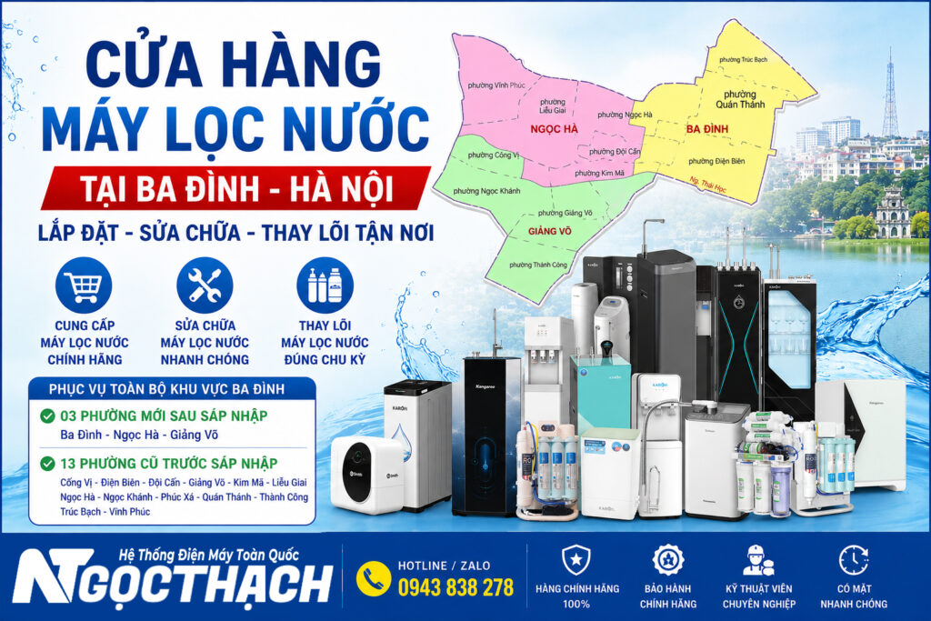 Cửa Hàng Máy Lọc Nước Tại Ba Đình Hà Nội Lắp đặt, Sửa Chữa, Thay Lõi Máy Lọc Nước Tận Nơi