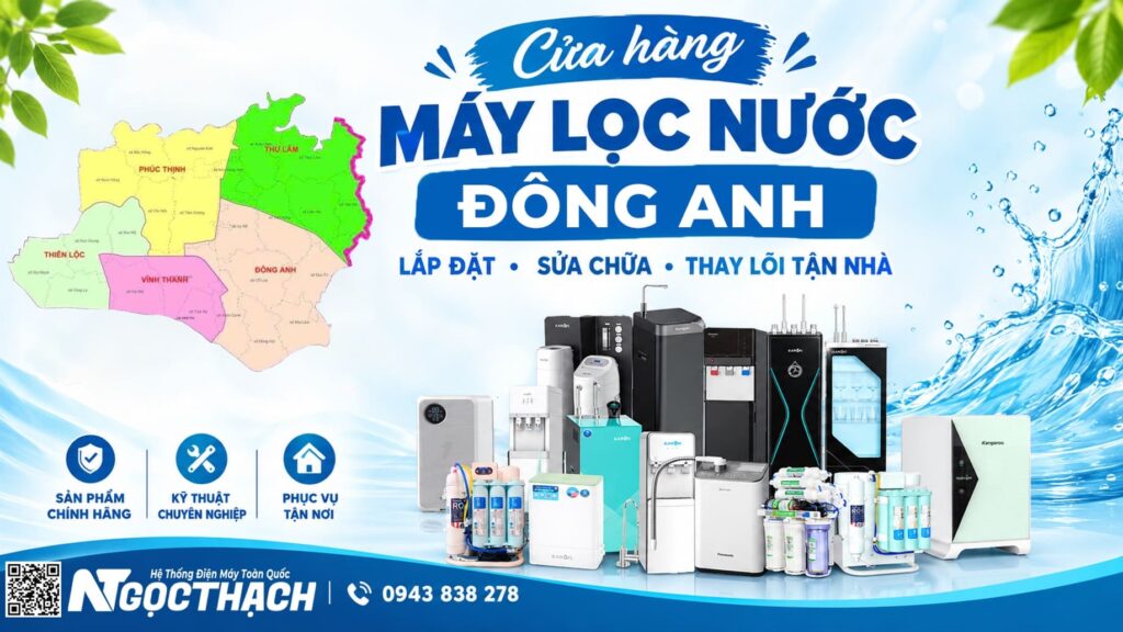Cửa Hàng Máy Lọc Nước Tại Đông Anh Hà Nội – Lắp Đặt, Sửa Chữa, Thay Lõi Máy Lọc Nước Tận Nhà