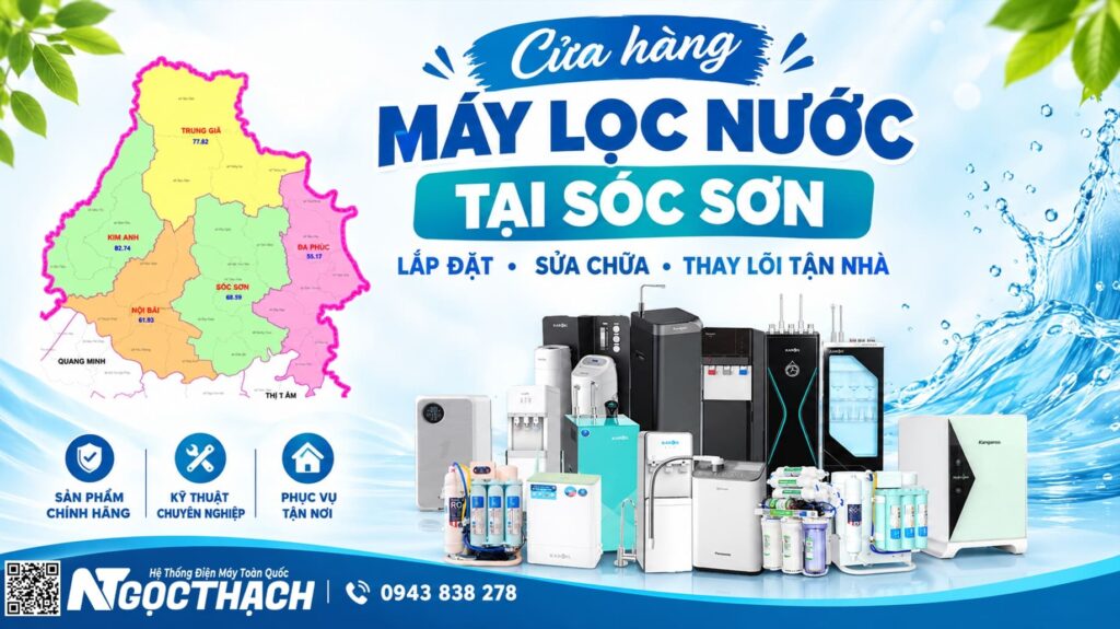 Cửa Hàng Máy Lọc Nước Tại Sóc Sơn Hà Nội – Lắp đặt, Sửa Chữa, Thay Lõi Máy Lọc Nước Tận Nơi